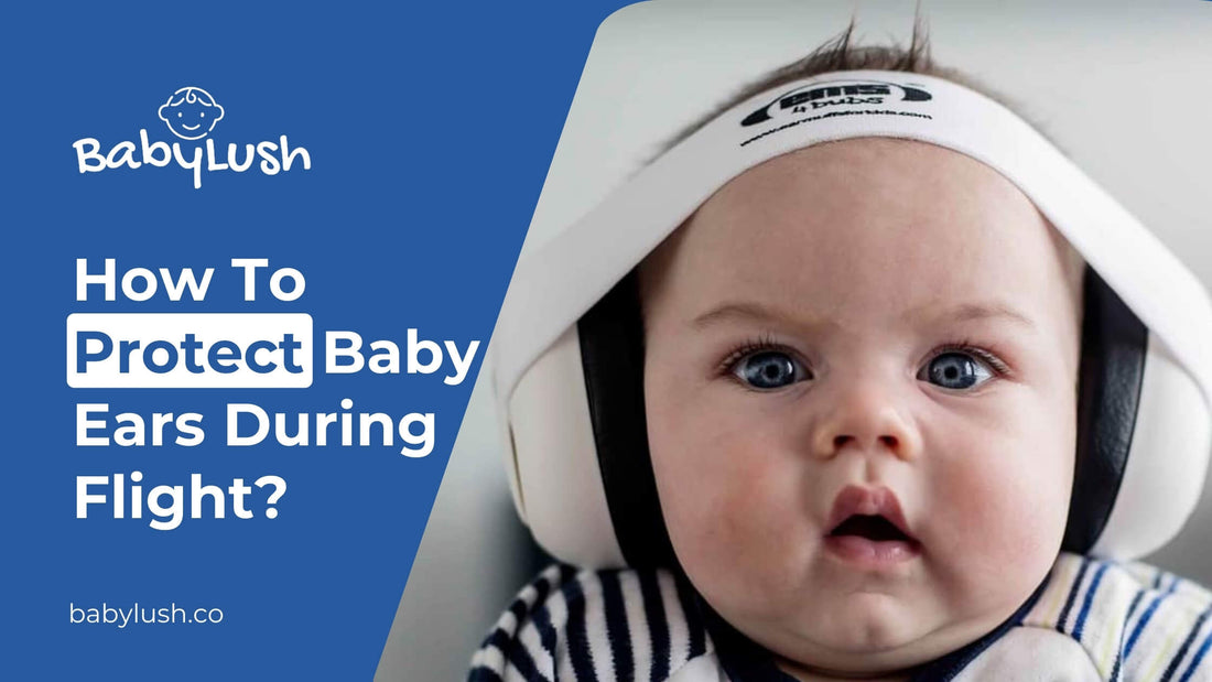 How To Protect Baby Ears During Flight?